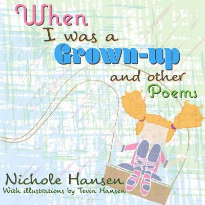 When I Was a Grownup by Hansen, Tevin