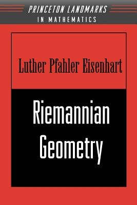 Riemannian Geometry by Eisenhart, Luther Pfahler