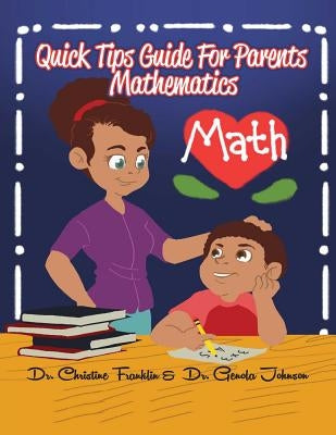 Parent Quick Tip Guide to Math: Mathematics by Johnson, Genola B.