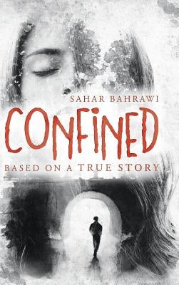 Confined: Based on a True Story by Bahrawi, Sahar