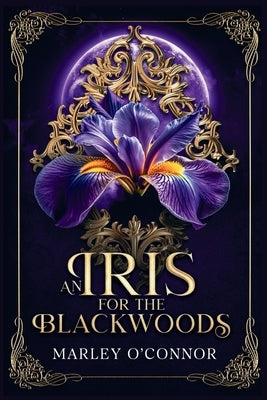 An Iris for the Blackwoods by O'Connor, Marley