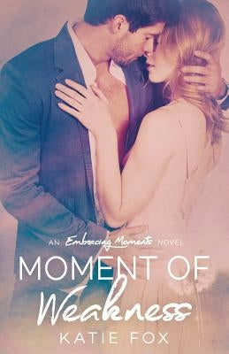 Moment of Weakness by Fox, Katie