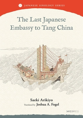 The Last Japanese Embassy to Tang China by Saeki, Arikiyo