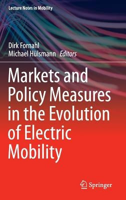 Markets and Policy Measures in the Evolution of Electric Mobility by Fornahl, Dirk