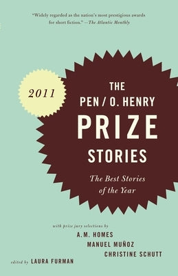 Pen/O. Henry Prize Stories 2011: The Best Stories of the Year by Furman, Laura