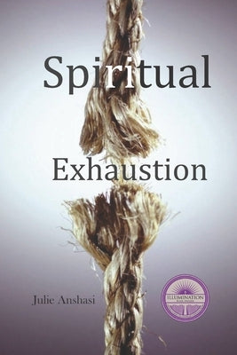 Spiritual Exhaustion by Anshasi, Julie