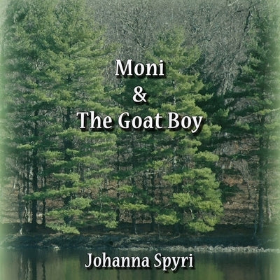 Moni and the Goat Boy by Spyri, Johanna