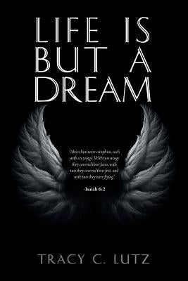 Life Is but a Dream by Lutz, Tracy