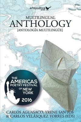 Multilingual Anthology: The Americas Poetry Festival of New York 2016 by Santos, Yrene Santos