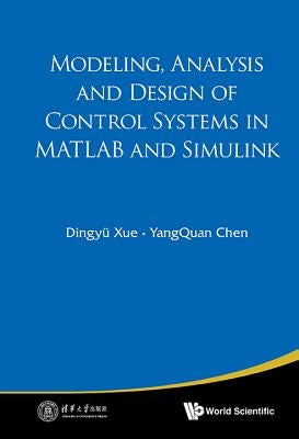 Modeling, Analysis and Design of Control Systems in MATLAB and Simulink by Chen, Yangquan