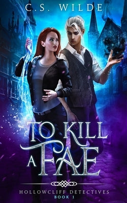 To Kill a Fae by Wilde, C. S.