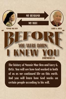 Before You Were Born, I Knew You by Ortiz, Pastor Larry G.