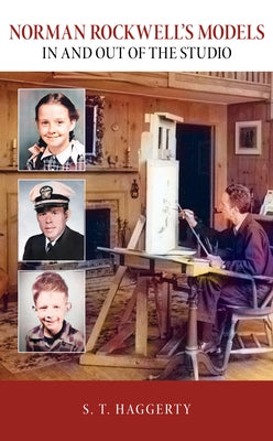 Norman Rockwell's Models: In and Out of the Studio by Haggerty, S. T.