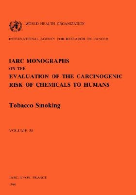 Vol 38 IARC Monographs: Tobacco Smoking by Iarc