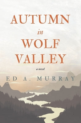 Autumn in Wolf Valley by Murray, Ed a.