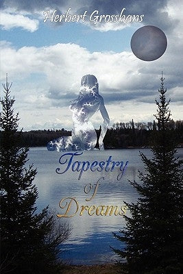 Tapestry of Dreams by Grosshans, Herbert