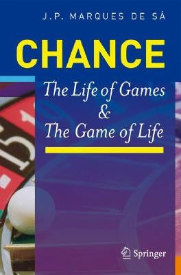 Chance: The Life of Games & the Game of Life by Marques de Sá, Joaquim P.