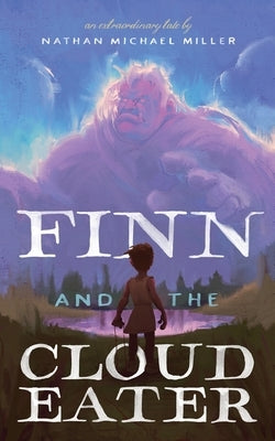 Finn and the Cloud Eater by Miller, Nathan Michael