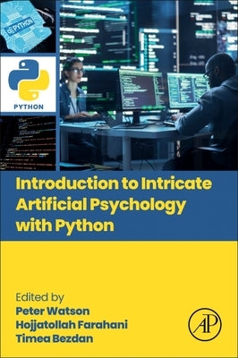 Introduction to Intricate Artificial Psychology with Python by Watson, Peter
