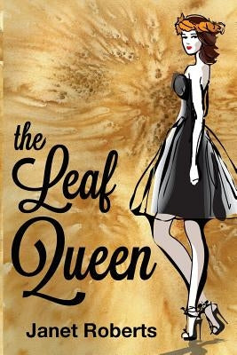 The Leaf Queen by Roberts, Janet