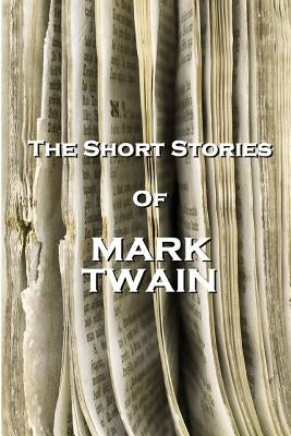The Short Stories of Mark Twain by Twain, Mark