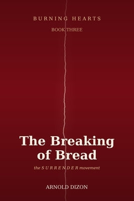 Burning Hearts: The Breaking of Bread by Dizon, Arnold