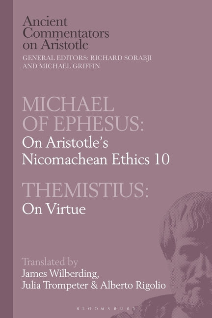 Michael of Ephesus: On Aristotle's Nicomachean Ethics 10 with Themistius: On Virtue by Griffin, Michael