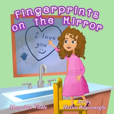 Fingerprints on the Mirror: Beautiful Illustrated Children's Picture Book by Vitale, Mary Ann