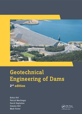 Geotechnical Engineering of Dams by Fell, Robin