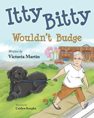 Itty Bitty Wouldn't Budge by Martin, Victoria