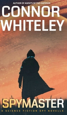 Spymaster: A Science Fiction Spy Novella by Whiteley, Connor