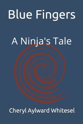 Blue Fingers: A Ninja's Tale by Whitesel, Cheryl Aylward