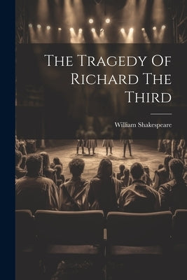 The Tragedy Of Richard The Third by Shakespeare, William