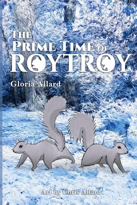 The Prime Time of RoyTroy by Allard, Chris Michael