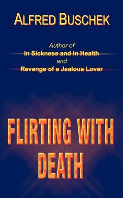 Flirting With Death by Buschek, Alfred