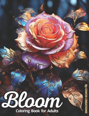 Bloom Adult Coloring Book: + 50 Species of Flowers (each one with its Name). Relaxation, Stress and Anxiety Relief. Mindfulness. For Adults, Seni by Creations, Chichi