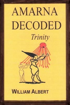 Amarna Decoded by Albert, William