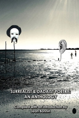 Surrealist and Dadaist Poetry: An Anthology by Bonnin, Jean