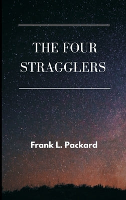 The Four Stragglers by Packard, Frank L.