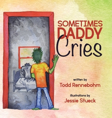 Sometimes Daddy Cries by Rennebohm, Todd