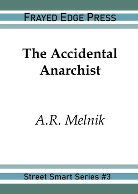The Accidental Anarchist by Melnik, A. R.