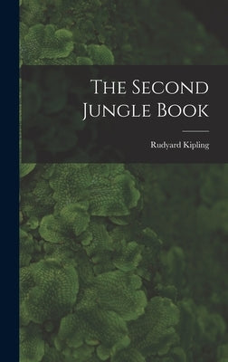 The Second Jungle Book by Kipling, Rudyard