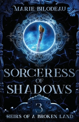 Sorceress of Shadows by Bilodeau, Marie