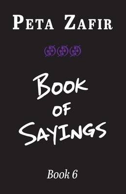 Book of Sayings Book 6 by Zafir, Peta