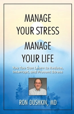 Manage Your Stress Manage Your Life by Dushkin, Ron