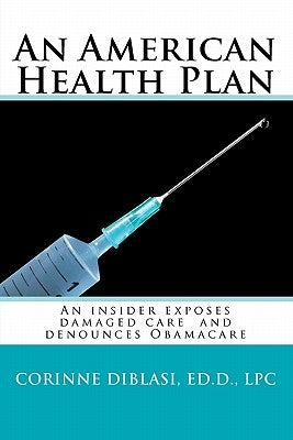 An American Health Plan by Diblasi Ed D., Corinne M.