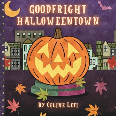 Goodfright Halloweentown by Leti, Celine