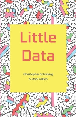 Little Data by Yakich, Mark