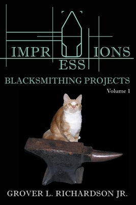 Impressions Blacksmithing Projects, Volume 1 by Richardson, Grover