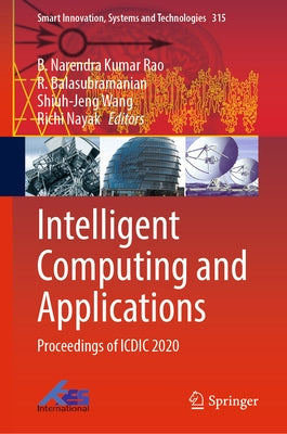 Intelligent Computing and Applications: Proceedings of ICDIC 2020 by Rao, B. Narendra Kumar